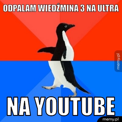 Odpalam wiedźmina 3 na ultra... na youtube