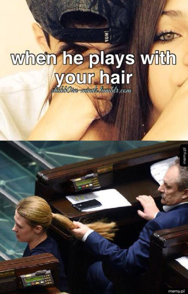 Kiedy on bawi się twoimi włosami