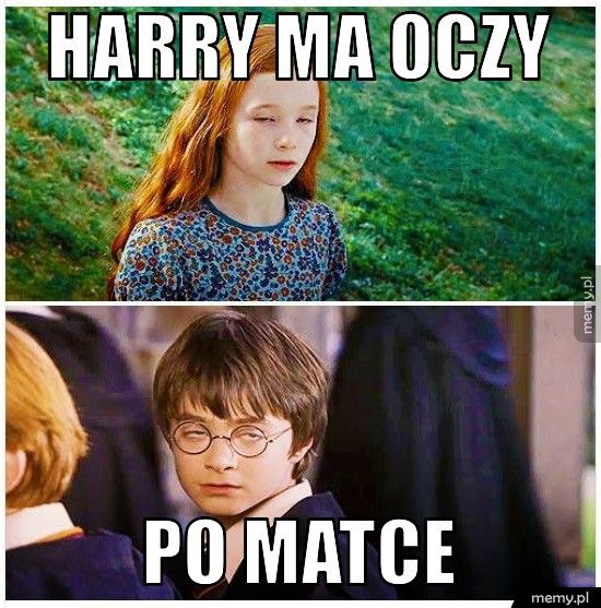 Harry ma oczy  po matce