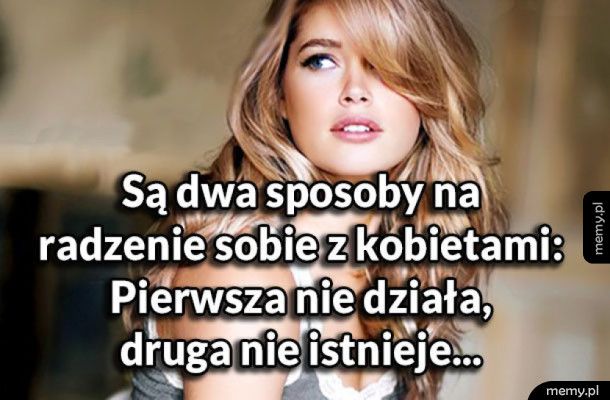 Jak radzić sobie z kobietami - Memy.pl