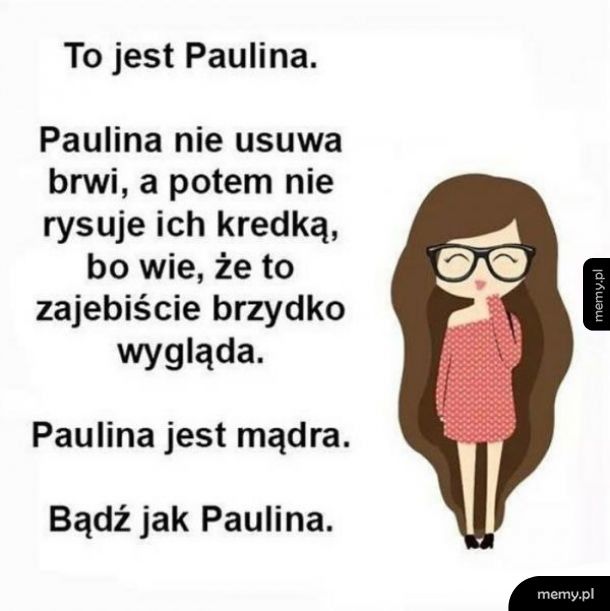 Bądź jak  Paulina