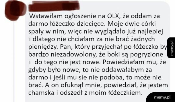 Za darmo powinno być nowe, a nie zniszczone...