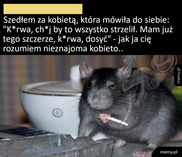 Jak ja cię rozumiem nieznajoma kobieto