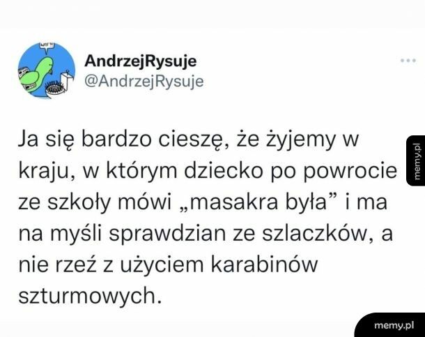 Jak jest, tak jest, ale chociaż w szkole nie dziurawią