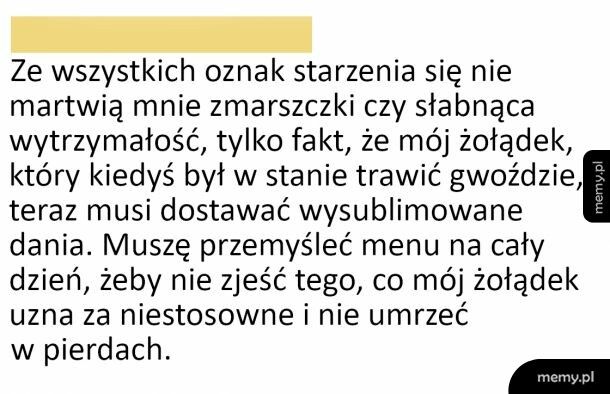 Tylko jedna rzecz mnie smuci w starzeniu się