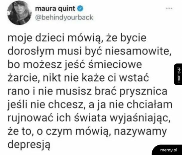 Dlatego "dorosłość" i "depresja" zaczynają się na "d". Z resztą "dzieci" też...