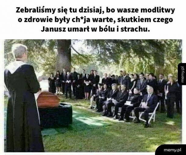 Ale jakby wyzdrowiał, to chwała Bogu.