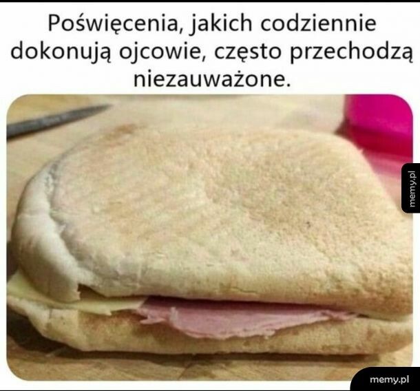 Zostaw! Ojciec zje.