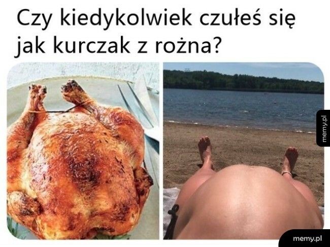 Niczym kurczak z rożna