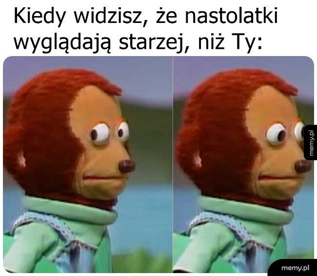 W sumie fajnie wyglądać młodziej