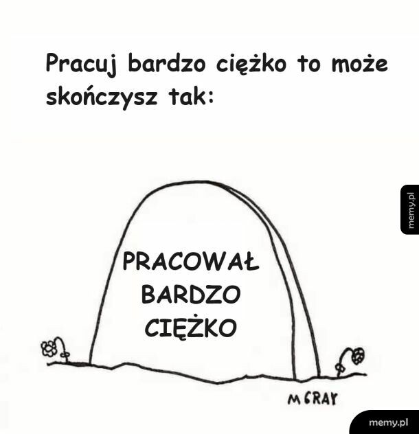 Pracuj ciężko