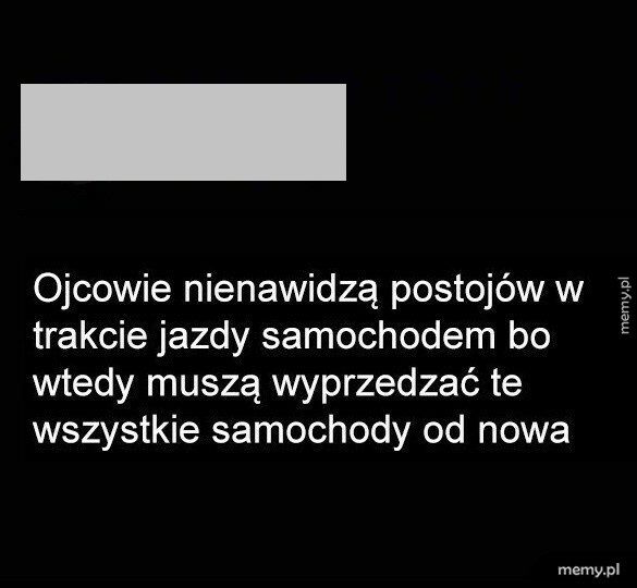 Dlaczego ojcowie nienawidzą postojów