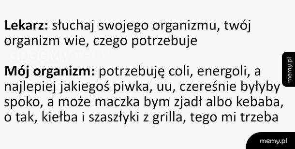 Gdybym słuchał swojego organizmu