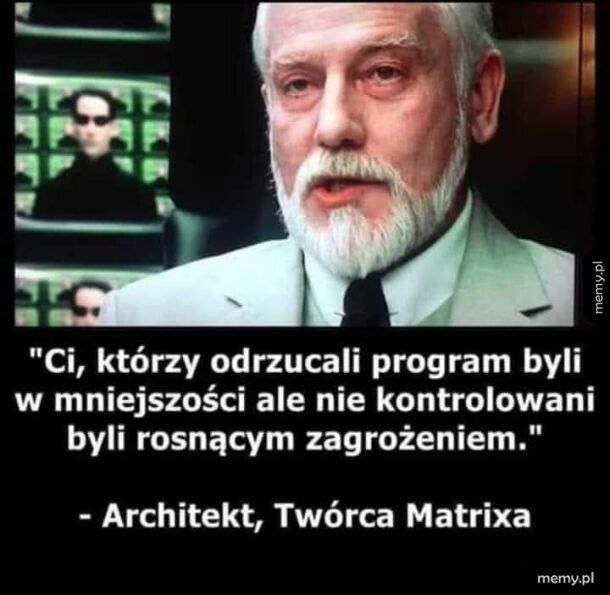 A czy ty wszedles juz z Matrixa?