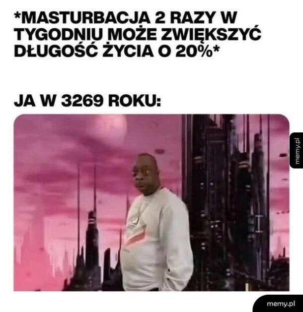 Długowieczności nadchodzę!
