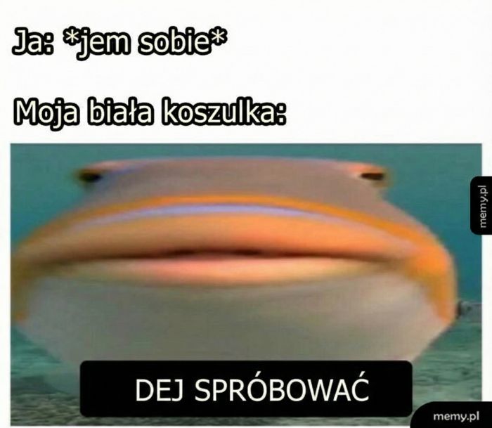 Zawsze gdy mam biała koszulkę