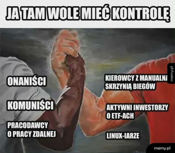 Ja tam wolę mieć kontrolę