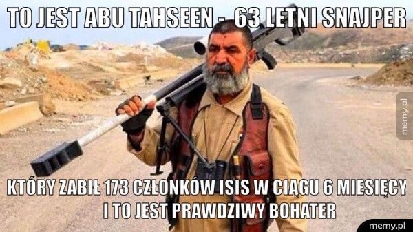 To jest Abu tahseen -  63 letni snajper     Który zabił 173 członków isis w ciągu 6 miesięcy.           