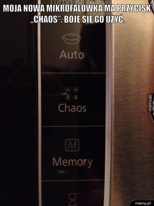 Moja nowa mikrofalówka ma przycisk „chaos”. Boję się go użyć. 