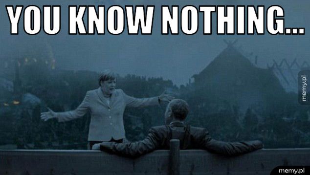 You know nothing... 
