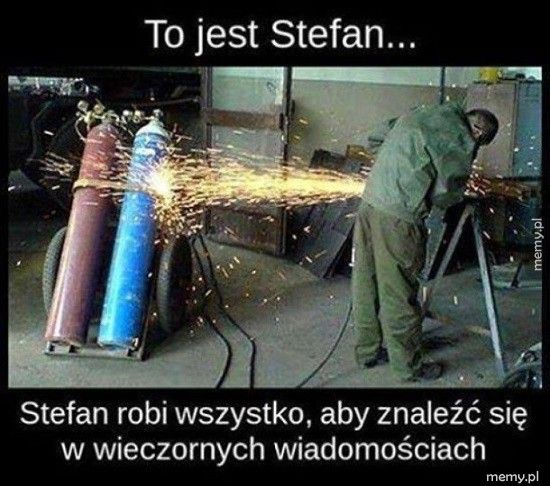 To jest Stefan....