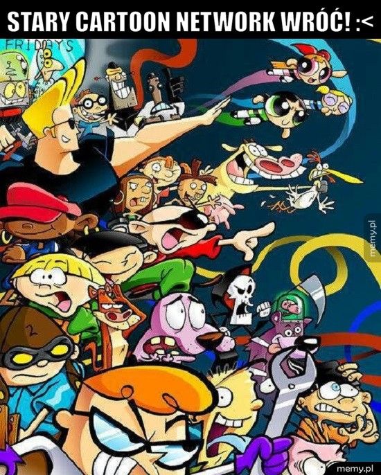 Stary Cartoon Network wróć! :< 