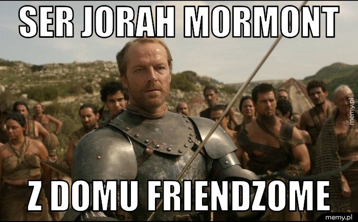 Ser Jorah Mormont utkwił we friendzonie...
