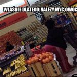 Trzeba myć owoce