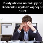 Kiedy idziesz do Biedronki