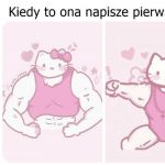 Kiedy to ona napisze pierwsza