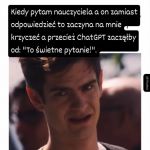 Kazał pytać kiedy czegoś nie rozumiesz