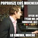 Coś mocnego